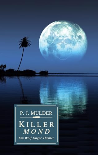 Killer Mond: Ein Wolf Unger Thriller