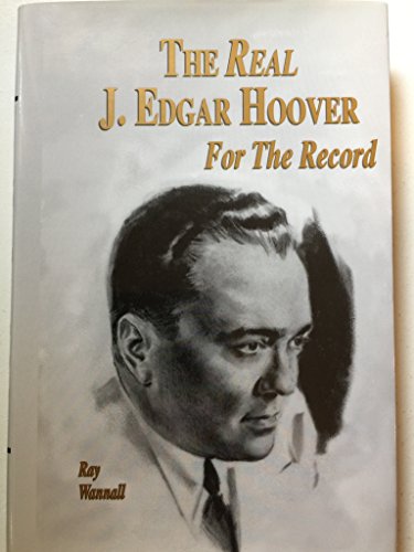 Real J. Edgar Hoover: For the Record