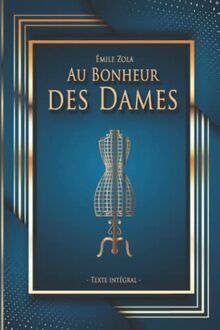 Au Bonheur des Dames - Émile Zola - Texte intégral: Édition illustrée | 404 pages Format 15,24 cm x 22,86 cm