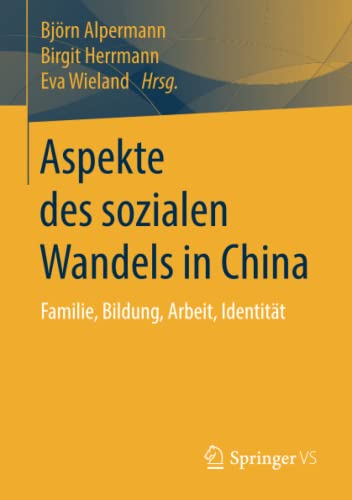 Aspekte des sozialen Wandels in China: Familie, Bildung, Arbeit, Identität