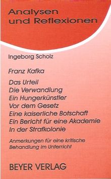 Analysen und Reflexionen, Bd.22, Franz Kafka 'Das Urteil', 'Die Verwandlung', 'Ein Hungerkünstler', 'Vor dem Gesetz', 'Eine kaiserliche Botschaft', ... und Anregungen zur Unterrichtsgestaltung