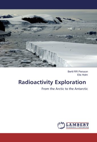 Radioactivity Exploration: From the Arctic to the Antarctic