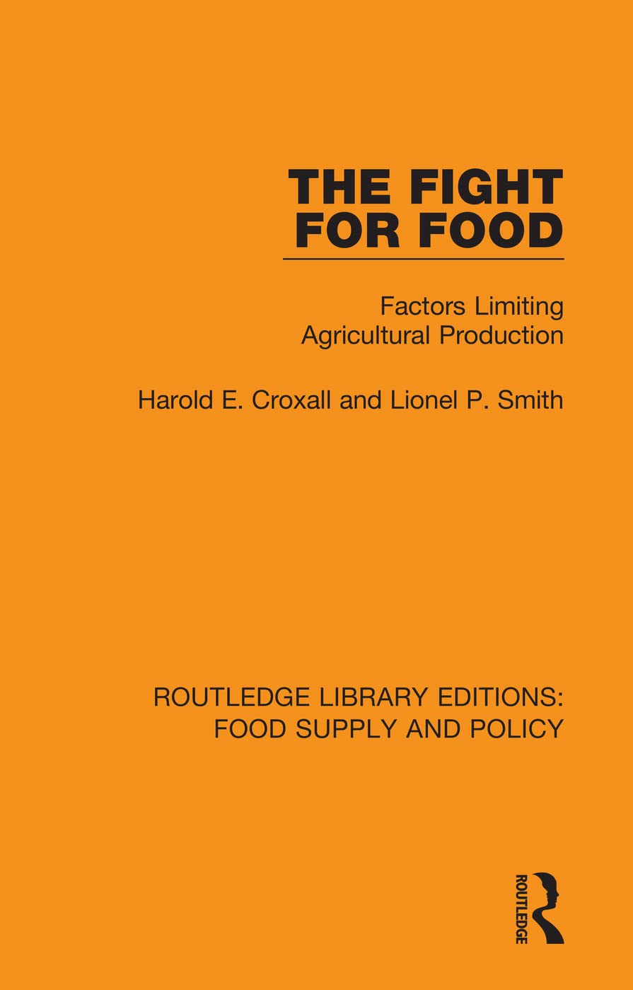The Fight for Food: Factors Limiting Agricultural Production (Routledge Library Editions: Food Supply and Policy)