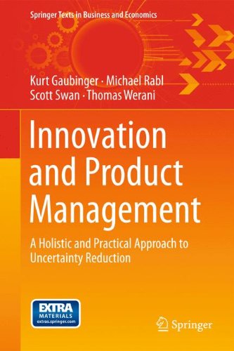 Innovation and Product Management: A Holistic and Practical Approach to Uncertainty Reduction (Springer Texts in Business and Economics)