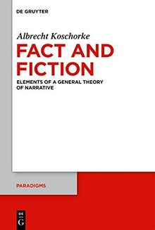 Fact and Fiction: Elements of a General Theory of Narrative (Paradigms, Band 6)