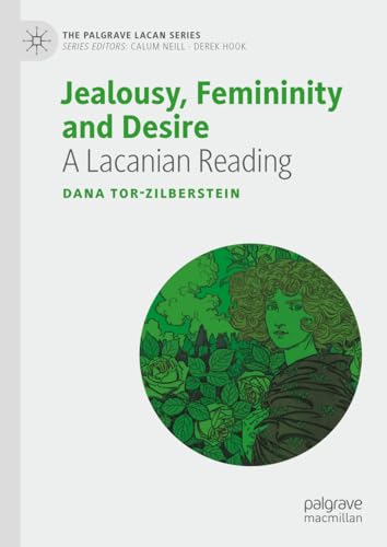 Jealousy, Femininity and Desire: A Lacanian Reading (The Palgrave Lacan Series)