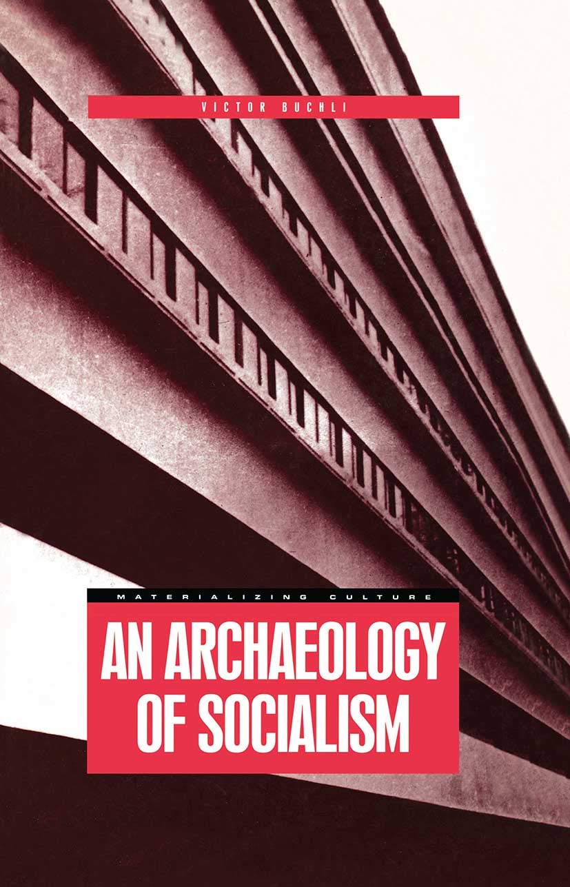 An Archaeology of Socialism (Materializing Culture Series)