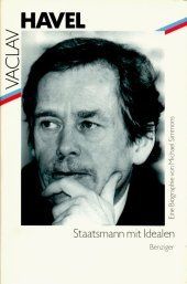 Václav Havel - Staatsmann mit Idealen. Eine Biographie