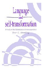 Language and Self-Transformation: A Study of the Christian Conversion Narrative (Publications of the Society for Psychological Anthropology, Band 5)