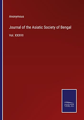 Journal of the Asiatic Society of Bengal: Vol. XXXVII