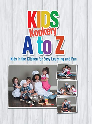 Kids Kookery a to Z: Kids in the Kitchen for Easy Learning and Fun