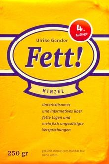 Fett!: Unterhaltsames und Informatives über fette Lügen und mehrfach ungesättigte Versprechungen