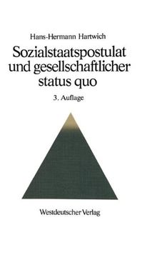 Sozialstaatspostulat und gesellschaftlicher status quo (Schriften zur politischen Wirtschafts- und Gesellschaftslehre)