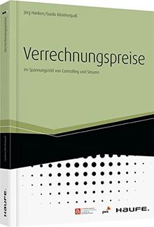 Verrechnungspreise: Praxisleitfaden für Controller und Steuerexperten (Haufe Fachbuch)