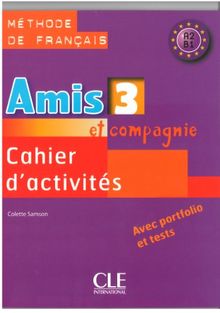 Amis et compagnie 3 : méthode de français A2-B1 : cahier d'activités