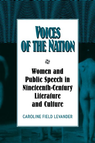 Voices of the Nation: Women and Public Speech in Nineteenth-Century American Literature and Culture (Cambridge Studies in American Literature and Culture, Band 114)