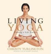 Living Yoga: Creating a Life Practice