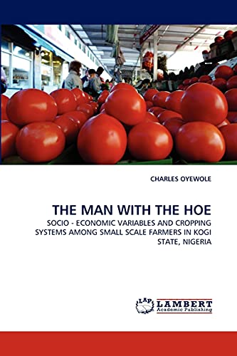 THE MAN WITH THE HOE: SOCIO - ECONOMIC VARIABLES AND CROPPING SYSTEMS AMONG SMALL SCALE FARMERS IN KOGI STATE, NIGERIA