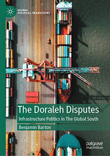 The Doraleh Disputes: Infrastructure Politics in The Global South (Global Political Transitions)
