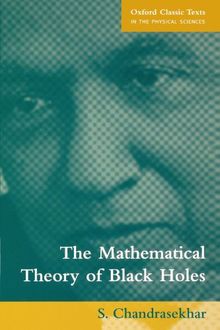 The Mathematical Theory of Black Holes (Oxford Classic Texts in the Physical Sciences)