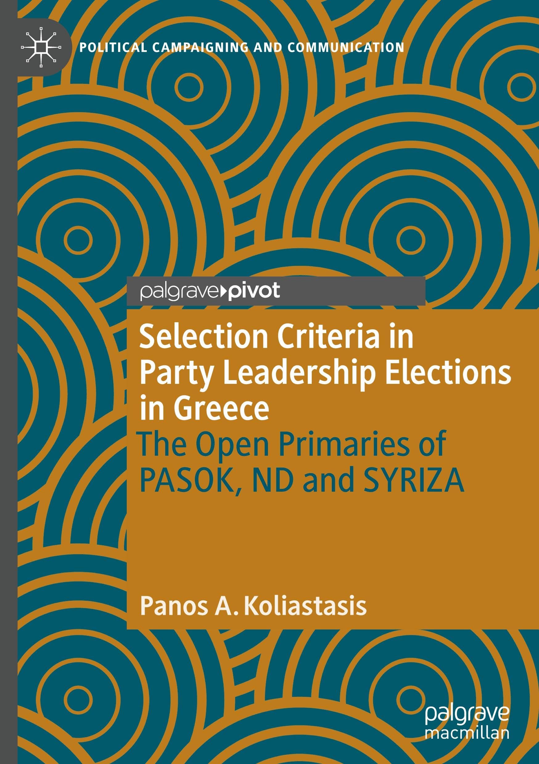 Selection Criteria in Party Leadership Elections in Greece: The Open Primaries of PASOK, ND and SYRIZA (Political Campaigning and Communication)