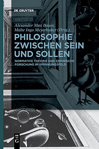 Philosophie zwischen Sein und Sollen: Normative Theorie und empirische Forschung im Spannungsfeld