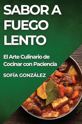 Sabor a Fuego Lento: El Arte Culinario de Cocinar con Paciencia