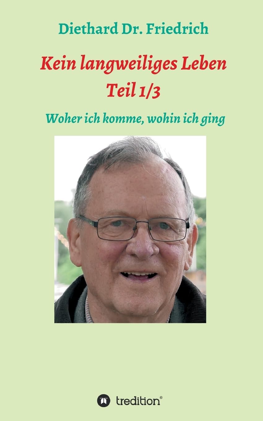 Kein lanweiliges Leben Teil 1/3: Woher ich komme, wohin ich ging. (Trilogie)