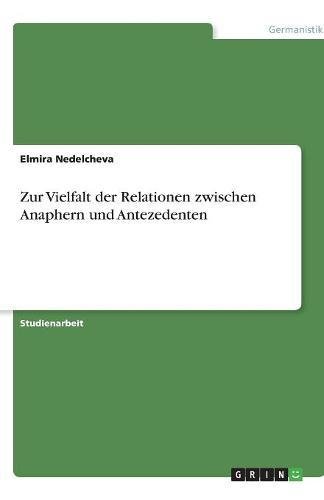 Zur Vielfalt der Relationen zwischen Anaphern und Antezedenten