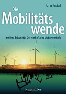 Die Mobilitätswende: und ihre Brisanz für Gesellschaft und Weltwirtschaft