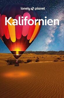 LONELY PLANET Reiseführer Kalifornien: Eigene Wege gehen und Einzigartiges erleben.