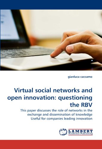 Virtual social networks and open innovation: questioning the RBV: This paper discusses the role of networks in the exchange and dissemination of knowledge Useful for companies leading innovation