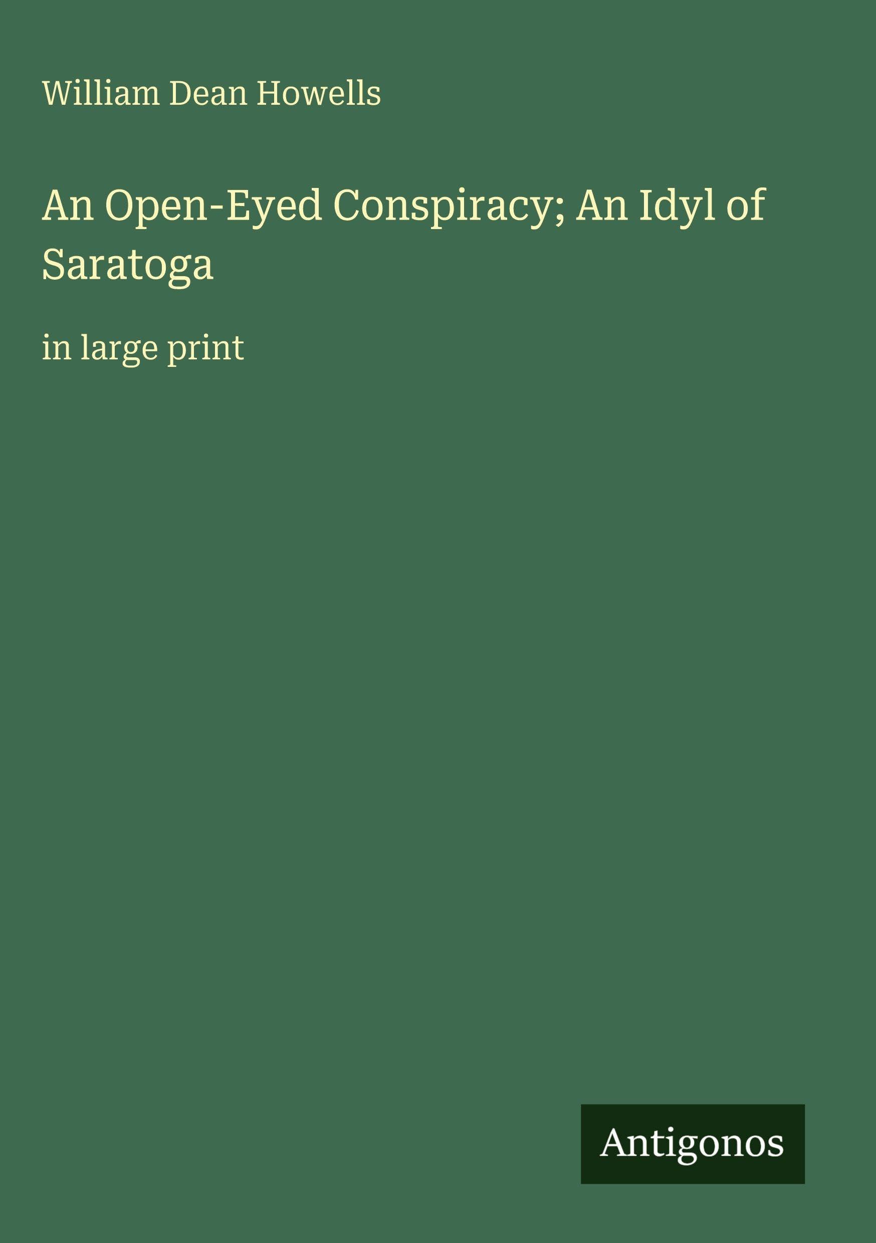 An Open-Eyed Conspiracy; An Idyl of Saratoga: in large print
