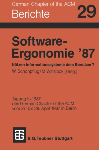 Berichte des German Chapter of the ACM: Software-Ergonomie 87 Nützen Informationssysteme dem Benutzer?: Bd. 29