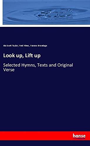 Look up, Lift up: Selected Hymns, Texts and Original Verse