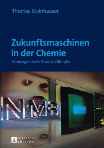 Zukunftsmaschinen in der Chemie: Kernmagnetische Resonanz bis 1980