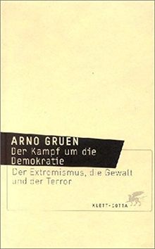 Der Kampf um die Demokratie: Der Extremismus, die Gewalt und der Terror