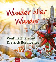 Wunder aller Wunder: Weihnachten mit Dietrich Bonhoeffer