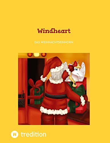 Windheart: Eine Weihnachtsgeschichte mit einem Einhorn (Alicorn Windheart: Das Weihnachtseinhorn)