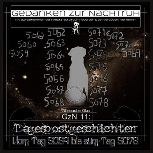 GzN Elf: Tagespostgeschichten: Vom Tag 5059 bis zum Tag 5078