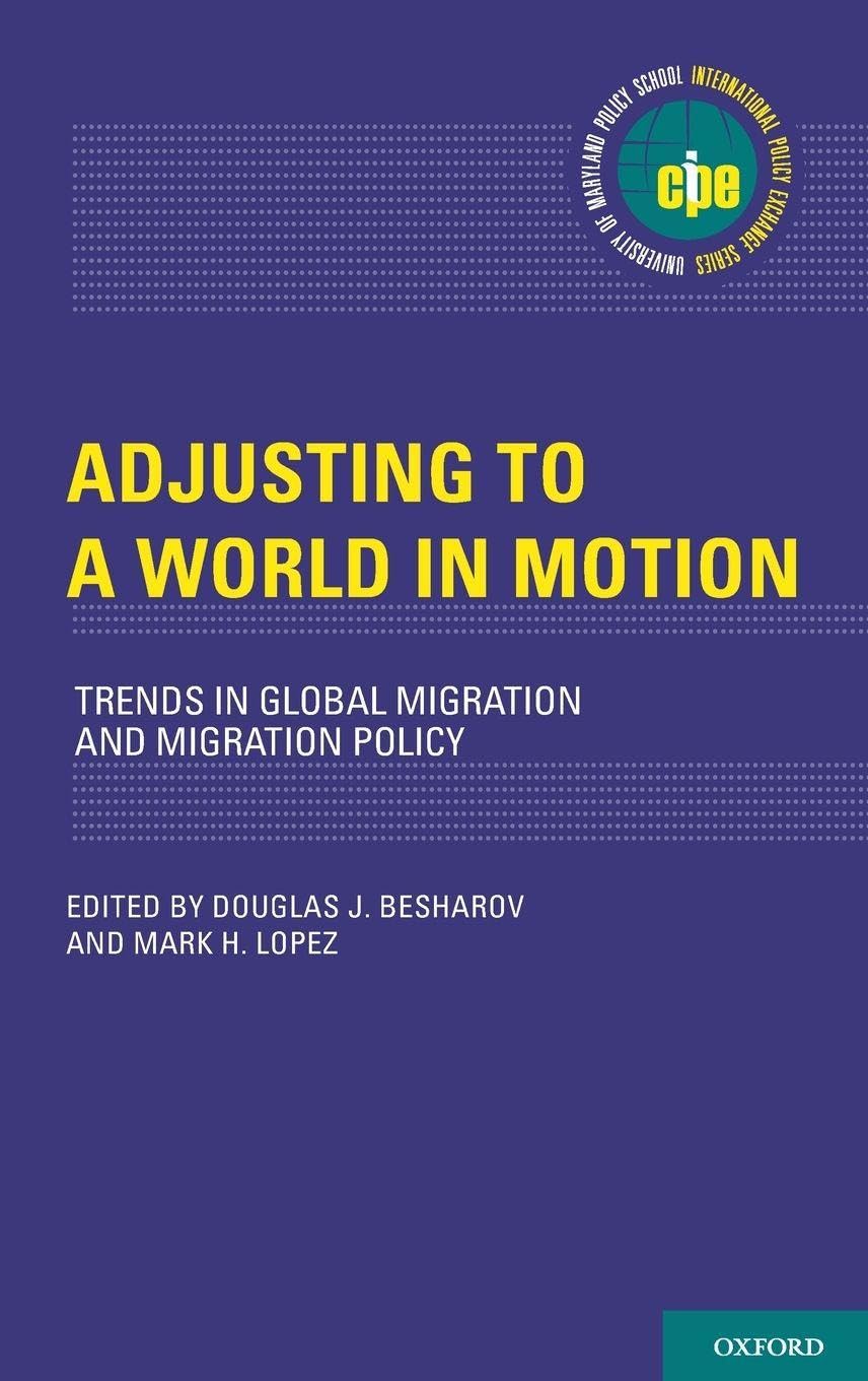 Adjusting to a World in Motion: Trends in Global Migration and Migration Policy (International Policy Exchange)
