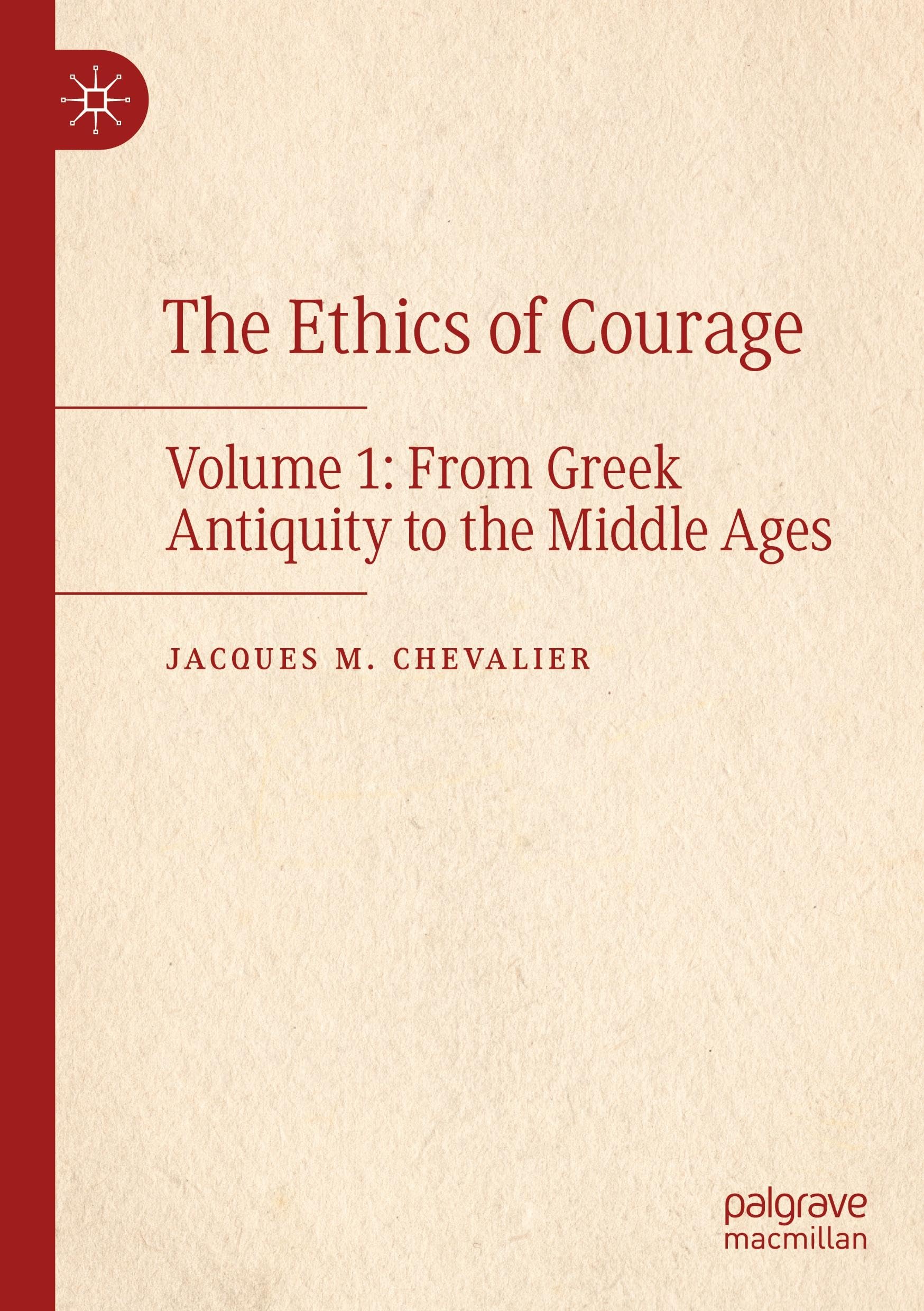 The Ethics of Courage: Volume 1: From Greek Antiquity to the Middle Ages
