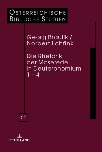 Die Rhetorik der Moserede in Deuteronomium 1 – 4 (Österreichische Biblische Studien, Band 55)