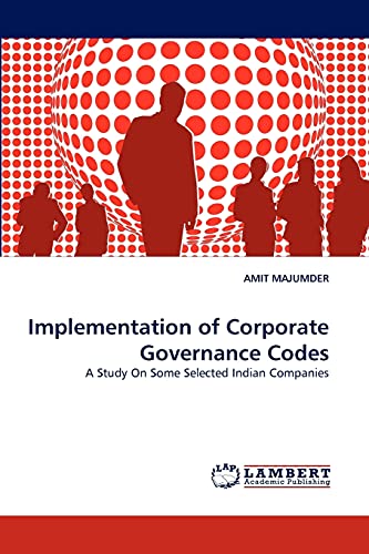 Implementation of Corporate Governance Codes: A Study On Some Selected Indian Companies