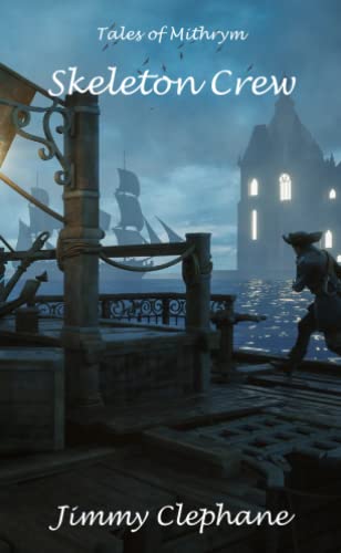 Skeleton Crew: A Tale of Mithrym
