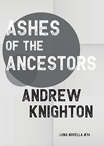 Ashes of the Ancestors (Luna Novella, Band 14)