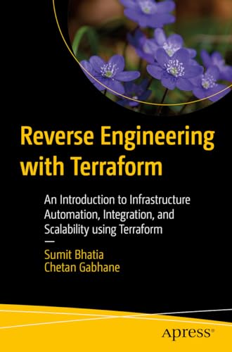 Reverse Engineering with Terraform: An Introduction to Infrastructure Automation, Integration, and Scalability using Terraform