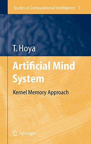 Artificial Mind System: Kernel Memory Approach (Studies in Computational Intelligence, 1, Band 1)