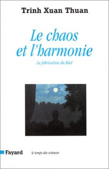 Le chaos et l'harmonie : la fabrication du réel