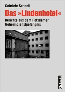 Das »Lindenhotel«. Berichte aus dem Potsdamer Geheimdienstgefängnis